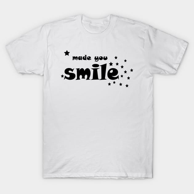 MADE YOU SMILE T-Shirt by King Chris